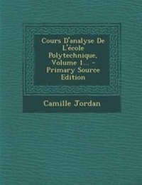 Abbildung von: Cours D'analyse De L'ecole Polytechnique, Volume 1... - Primary Source Edition - Nabu Press