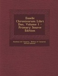 Cover: Eusebi Chronicorum Libri Duo, Volume 1 - Nabu Press