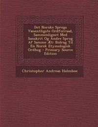 Abbildung von: Det Norske Sprogs Vaesentligste Ordforraad, Sammenlignet Med Sanskrit Og Andre Sprog Af Samme AEt - Nabu Press