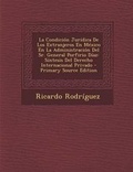 Cover: La Condicion Juridica De Los Extranjeros En Mexico En La Administracion Del Sr. General Porfirio Diaz - Nabu Press