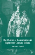 Cover: The Politics of Consumption in Eighteenth-Century Ireland - Palgrave Macmillan