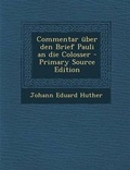 Cover: Commentar Uber Den Brief Pauli an Die Colosser - Primary Source Edition - Nabu Press