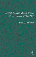 Cover: British Foreign Policy Under New Labour, 1997-2005 - Palgrave Macmillan