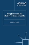 Cover: King James VI and I and the History of Homosexuality - Palgrave Macmillan