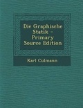 Cover: Die Graphische Statik - Primary Source Edition - Nabu Press