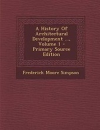 Enlarge image Cover: A History of Architectural Development ..., Volume 1 - Nabu Press