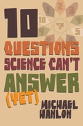 Cover: 10 Questions Science Can't Answer (Yet) - Palgrave Macmillan