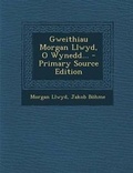 Cover: Gweithiau Morgan Llwyd, O Wynedd... - Primary Source Edition - Nabu Press