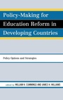 Cover: Policy-Making for Education Reform in Developing Countries - Rowman & Littlefield Publishers