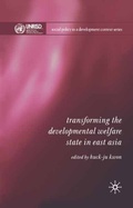Cover: Transforming the Developmental Welfare State in East Asia - Palgrave Macmillan