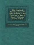 Cover: The Lloyds of Birmingham, with Some Account of the Founding of Lloyds Bank - Primary Source Edition - Nabu Press