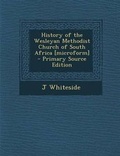 Cover: History of the Wesleyan Methodist Church of South Africa [Microform] - Primary Source Edition - Nabu Press