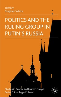 Enlarge image Cover: Politics and the Ruling Group in Putin's Russia - Palgrave Macmillan