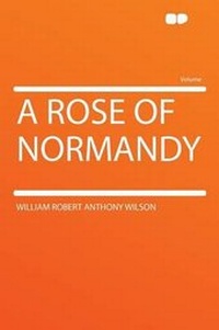 Enlarge image Cover: A Rose of Normandy - HardPress Ltd