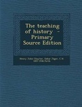 Cover: The Teaching of History - Primary Source Edition - Nabu Press