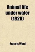 Cover: Animal Life Under Water - Rarebooksclub.com