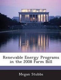 Enlarge image Cover: Renewable Energy Programs in the 2008 Farm Bill - Bibliogov