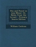 Cover: Pen and Pencil in Asia Minor - Nabu Press