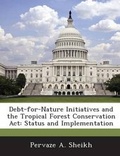 Cover: Debt-For-Nature Initiatives and the Tropical Forest Conservation ACT - Bibliogov