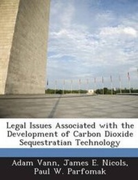 Enlarge image Cover: Legal Issues Associated with the Development of Carbon Dioxide Sequestratian Technology - Bibliogov