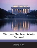 Cover: Civilian Nuclear Waste Disposal - Bibliogov