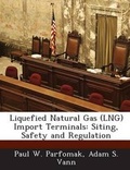 Cover: Liquefied Natural Gas (Lng) Import Terminals - BiblioBazaar, LLC
