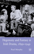 Cover: Hegemony and Fantasy in Irish Drama, 1899-1949 - Palgrave Macmillan