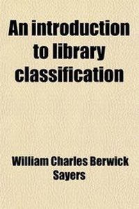 Enlarge image Cover: An Introduction to Library Classification; With Readings, Questions and Examination Papers - General Books
