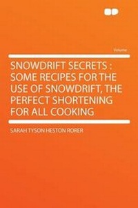 Enlarge image Cover: Snowdrift Secrets : Some Recipes for the Use of Snowdrift, the Perfect Shortening for All Cooking - HardPress Ltd