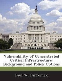 Enlarge image Cover: Vulnerability of Concentrated Critical Infrastructure - Bibliogov