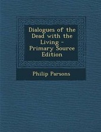 Enlarge image Cover: Dialogues of the Dead with the Living - Nabu Press