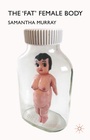 Cover: The 'Fat' Female Body - Palgrave Macmillan