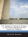 Cover: U.S. Disposal of Chemical Weapons in the Ocean - Bibliogov