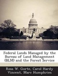 Cover: Federal Lands Managed by the Bureau of Land Management (Blm) and the Forest Service - Bibliogov
