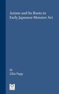 Cover: Anime and Its Roots in Early Japanese Monster Art - Global Oriental Ltd