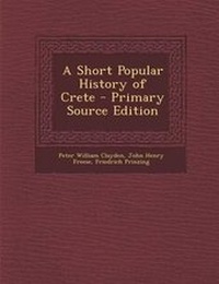 Enlarge image Cover: A Short Popular History of Crete - Nabu Press