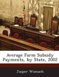 Cover: Average Farm Subsidy Payments, by State, 2002 - Bibliogov