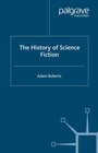 Cover: The History of Science Fiction - Palgrave Macmillan