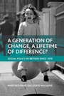 Cover: A generation of change, a lifetime of difference? - Policy Press