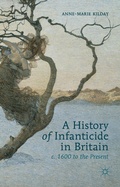 Cover: A History of Infanticide in Britain, c. 1600 to the Present - Palgrave Macmillan