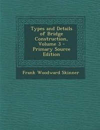Abbildung von: Types and Details of Bridge Construction, Volume 3 - Nabu Press