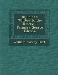 Enlarge image Cover: Injun and Whitey to the Rescue - Primary Source Edition - Nabu Press