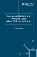 Cover: Educational Failure and Working Class White Children in Britain - Palgrave Macmillan