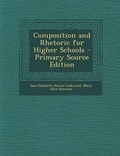 Cover: Composition and Rhetoric for Higher Schools - Primary Source Edition - Nabu Press