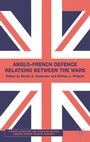 Cover: Anglo-French Defence Relations Between the Wars - Palgrave Macmillan