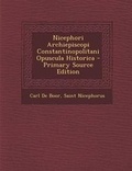 Cover: Nicephori Archiepiscopi Constantinopolitani Opuscula Historica - Nabu Press