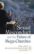 Cover: Sexual Misconduct and the Future of Mega-Churches - Praeger Publishers Inc