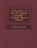 Cover: A Grammar of the Portuguese Language - Nabu Press