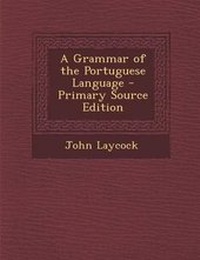 Enlarge image Cover: A Grammar of the Portuguese Language - Nabu Press