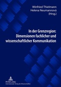 Cover: In der Grenzregion: Dimensionen fachlicher und wissenschaftlicher Kommunikation - Peter Lang Verlag